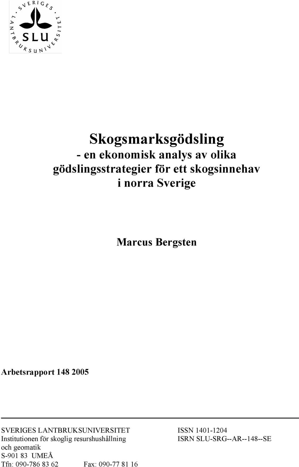 LANTBRUKSUNIVERSITET ISSN 1401-1204 Institutionen för skoglig resurshushållning