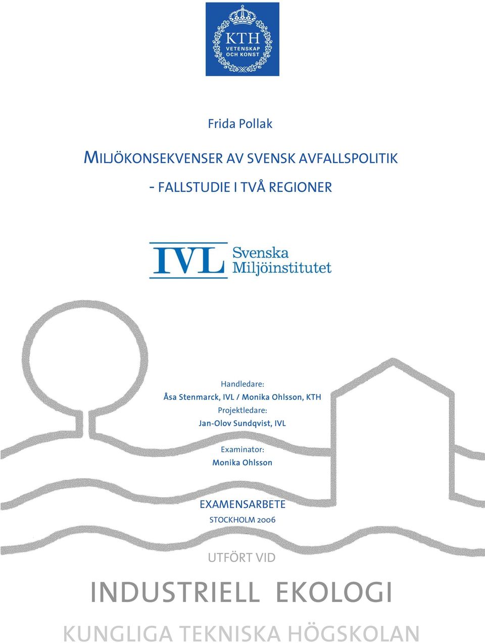 Projektledare: Jan-Olov Sundqvist, IVL Examinator: Monika Ohlsson