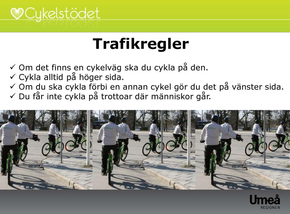 Om du ska cykla förbi en annan cykel gör du det