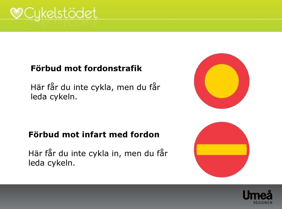 Förbud mot infart med fordon Här får