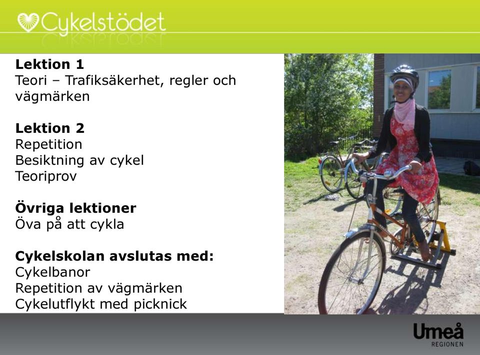 Övriga lektioner Öva på att cykla Cykelskolan avslutas