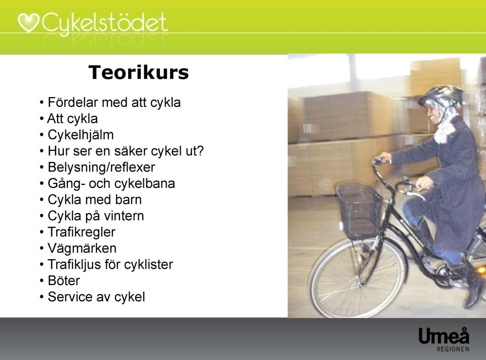 Belysning/reflexer Gång- och cykelbana Cykla med barn