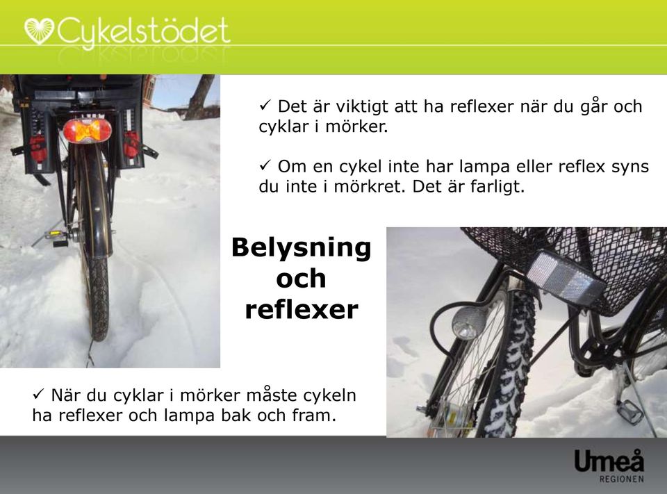 Om en cykel inte har lampa eller reflex syns du inte i