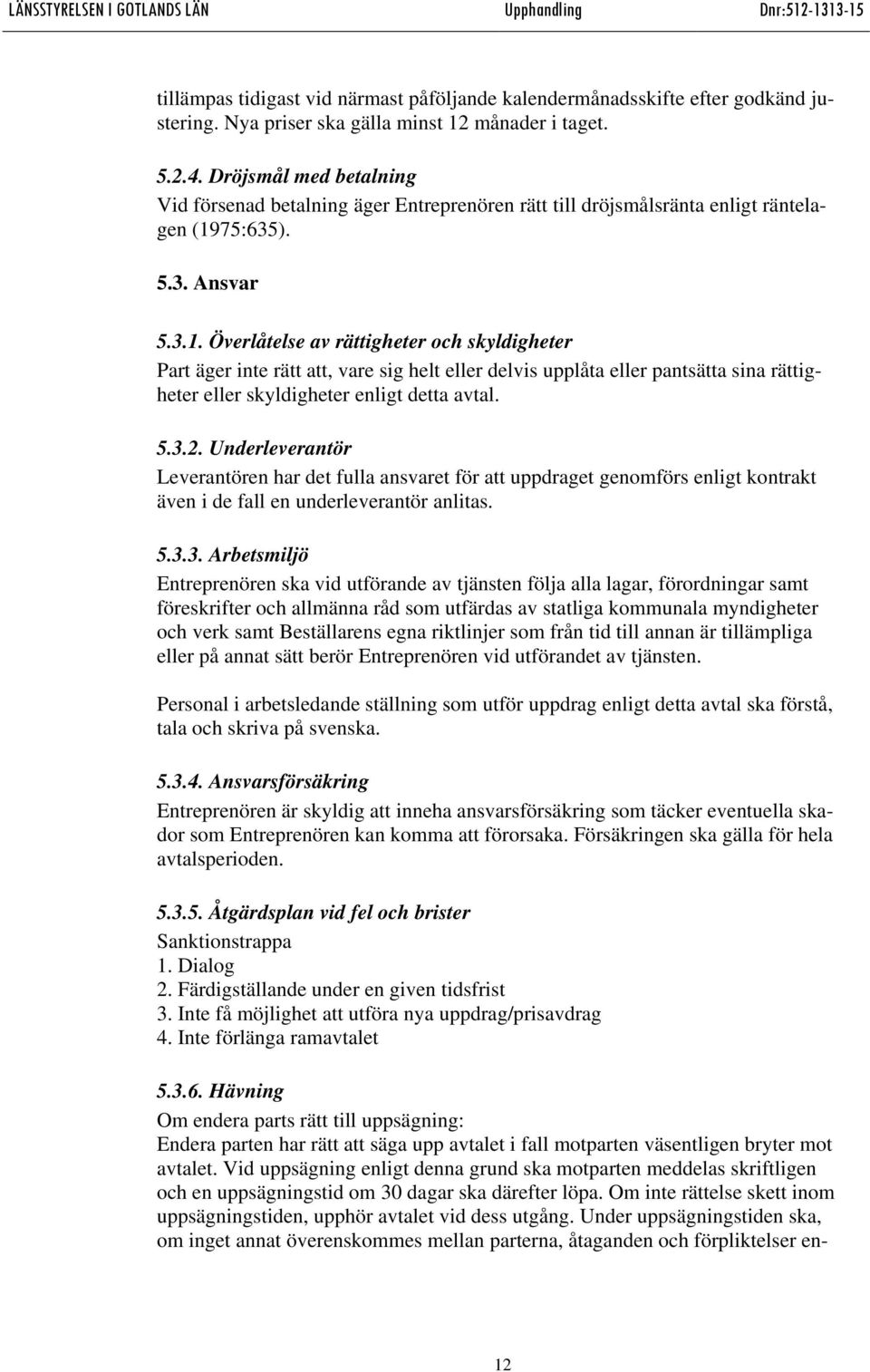 75:635). 5.3. Ansvar 5.3.1.