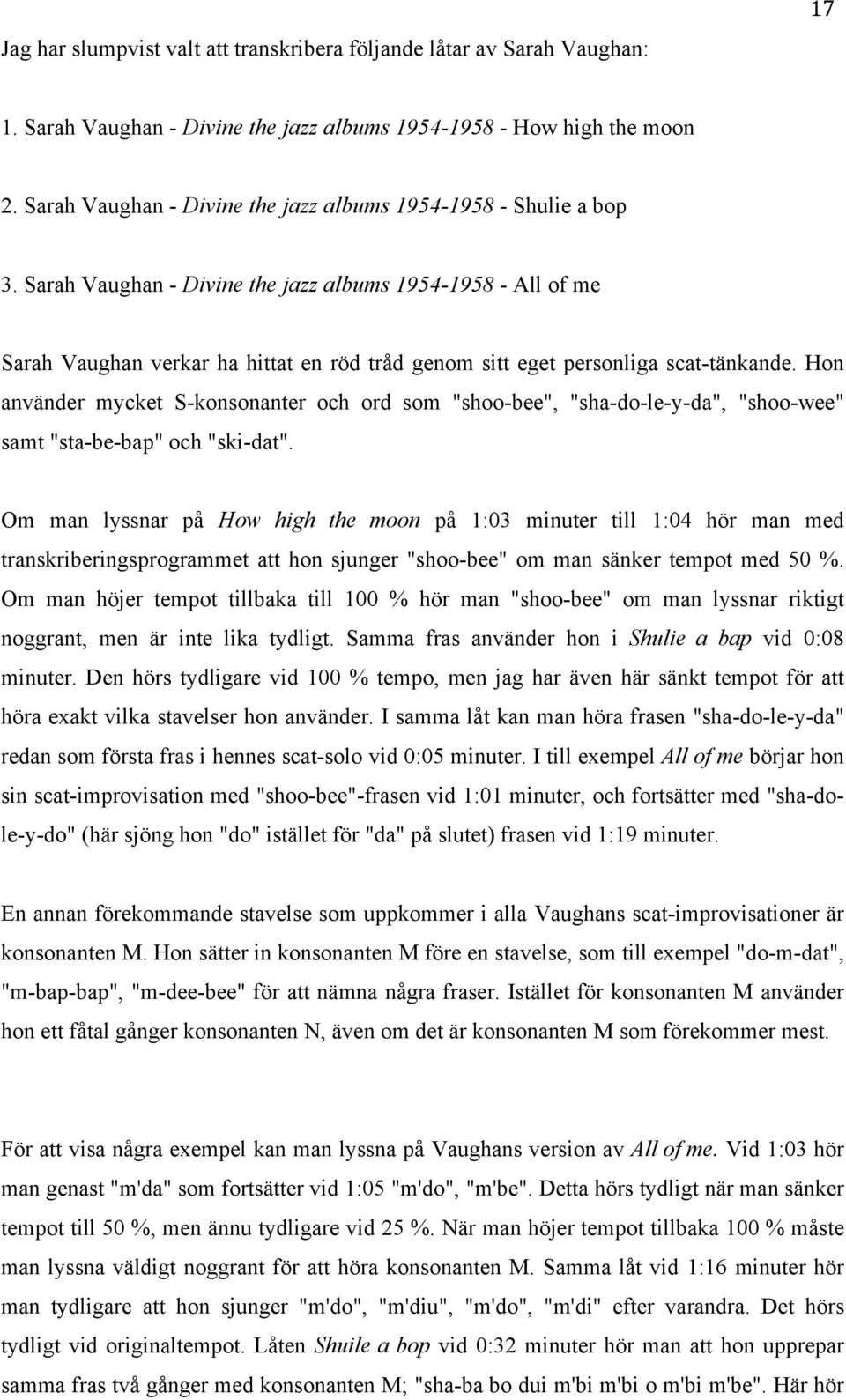 Sarah Vaughan - Divine the jazz albums 1954-1958 - All of me Sarah Vaughan verkar ha hittat en röd tråd genom sitt eget personliga scat-tänkande.