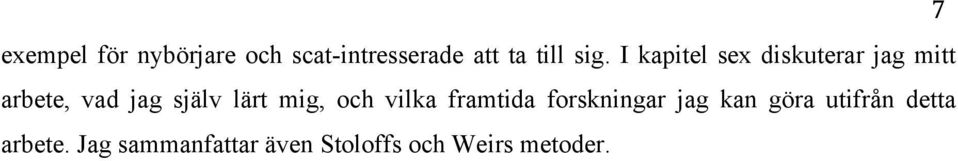 lärt mig, och vilka framtida forskningar jag kan göra