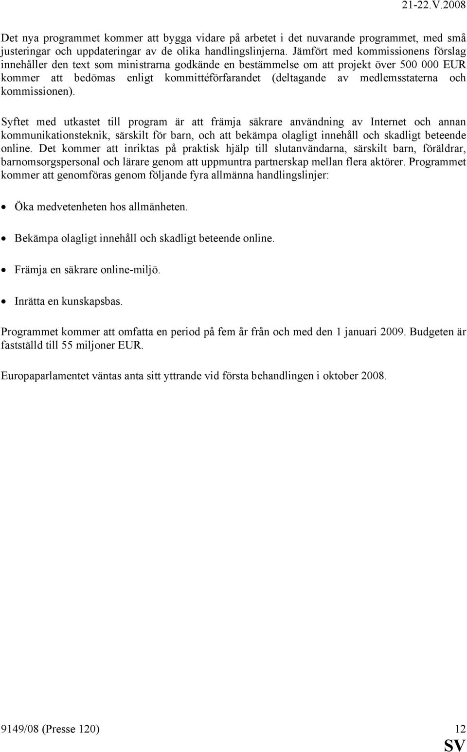 medlemsstaterna och kommissionen).