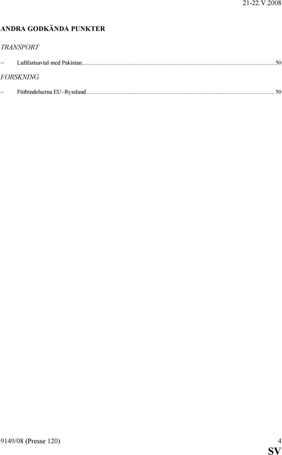 .. 50 FORSKNING Förbindelserna