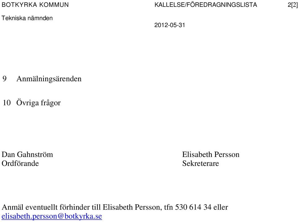 Ordförande Elisabeth Persson Sekreterare Anmäl eventuellt förhinder