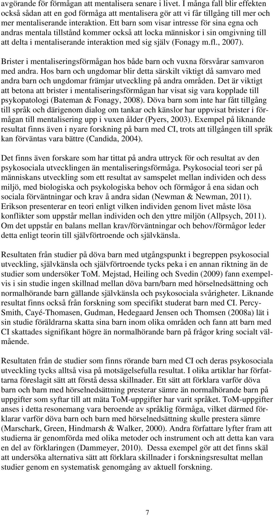 Brister i mentaliseringsförmågan hos både barn och vuxna försvårar samvaron med andra.