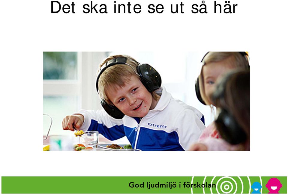 ut så här