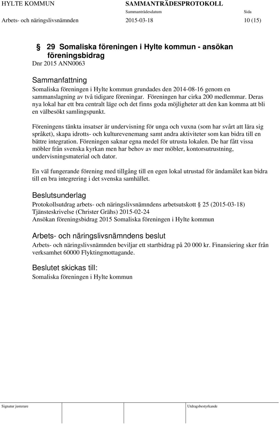 Deras nya lokal har ett bra centralt läge och det finns goda möjligheter att den kan komma att bli en välbesökt samlingspunkt.