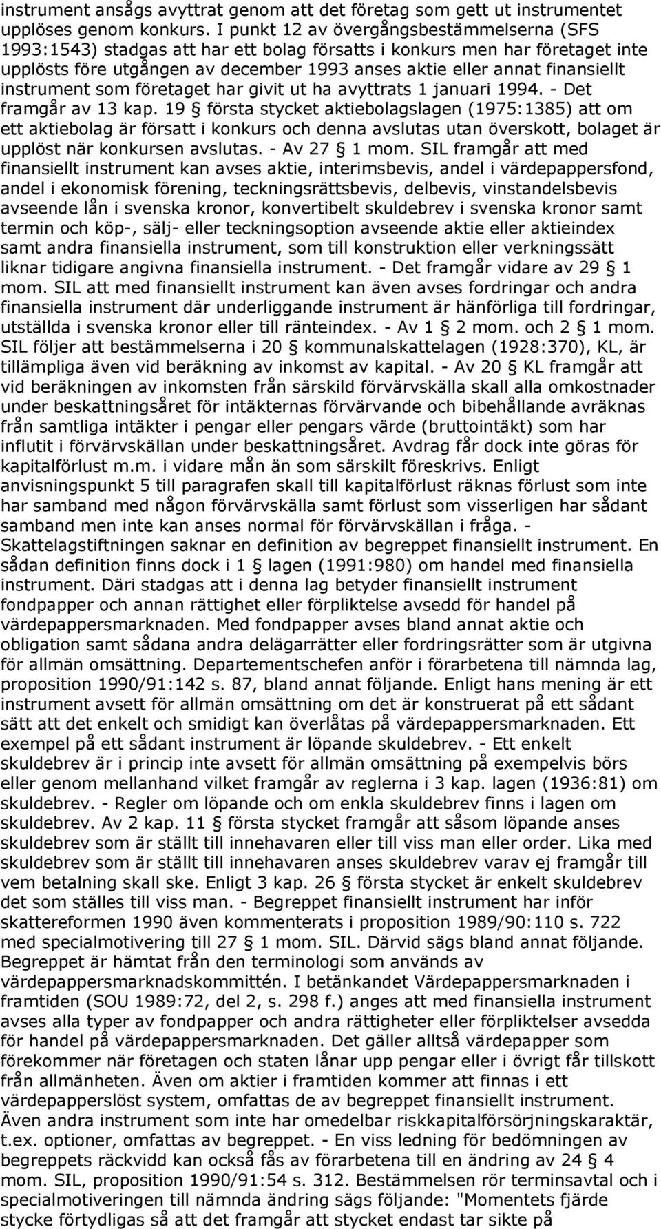 instrument som företaget har givit ut ha avyttrats 1 januari 1994. - Det framgår av 13 kap.