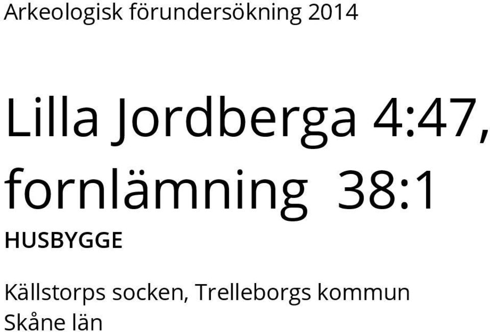 fornlämning 38:1 HUSBYGGE