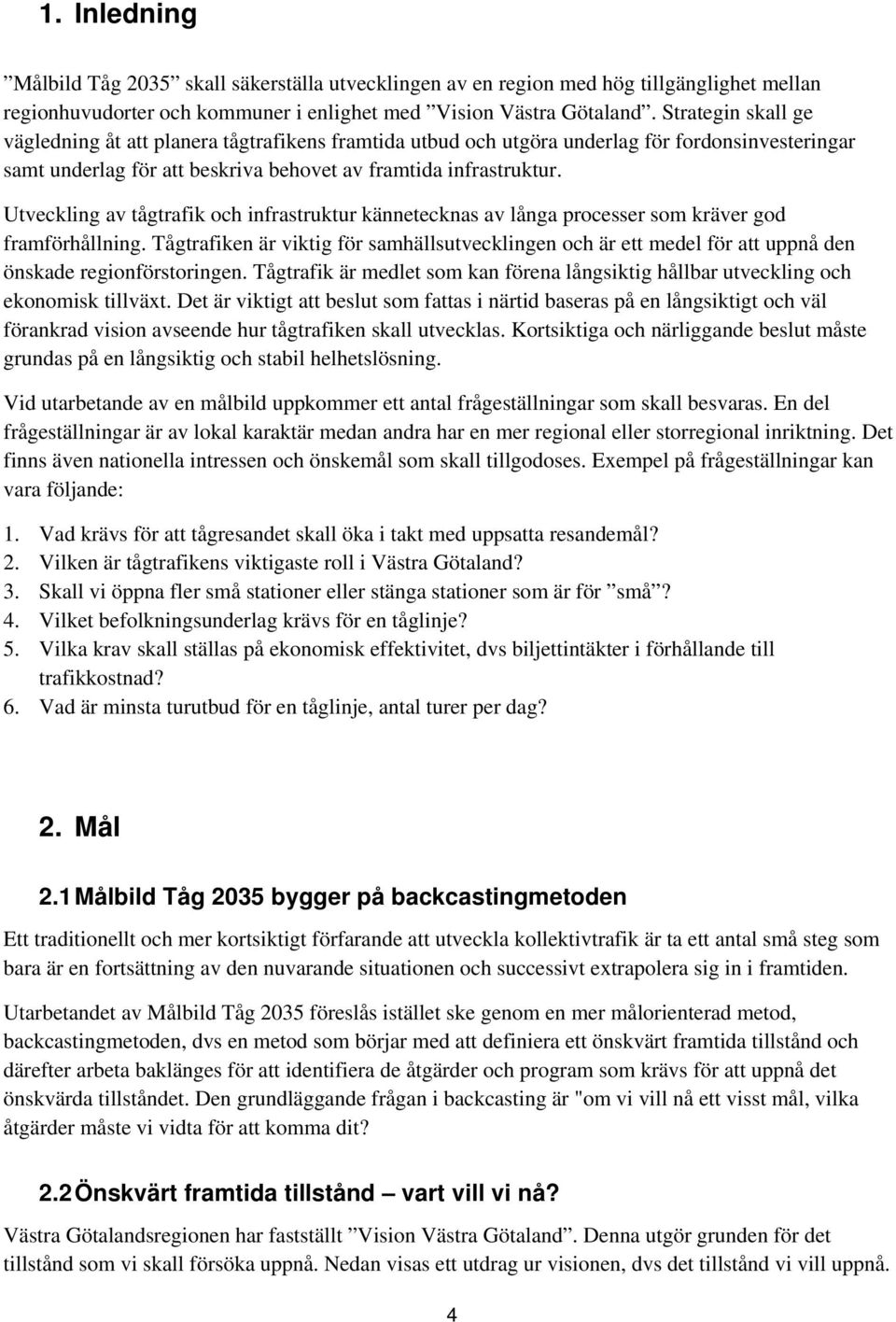 Utveckling av tågtrafik och infrastruktur kännetecknas av långa processer som kräver god framförhållning.