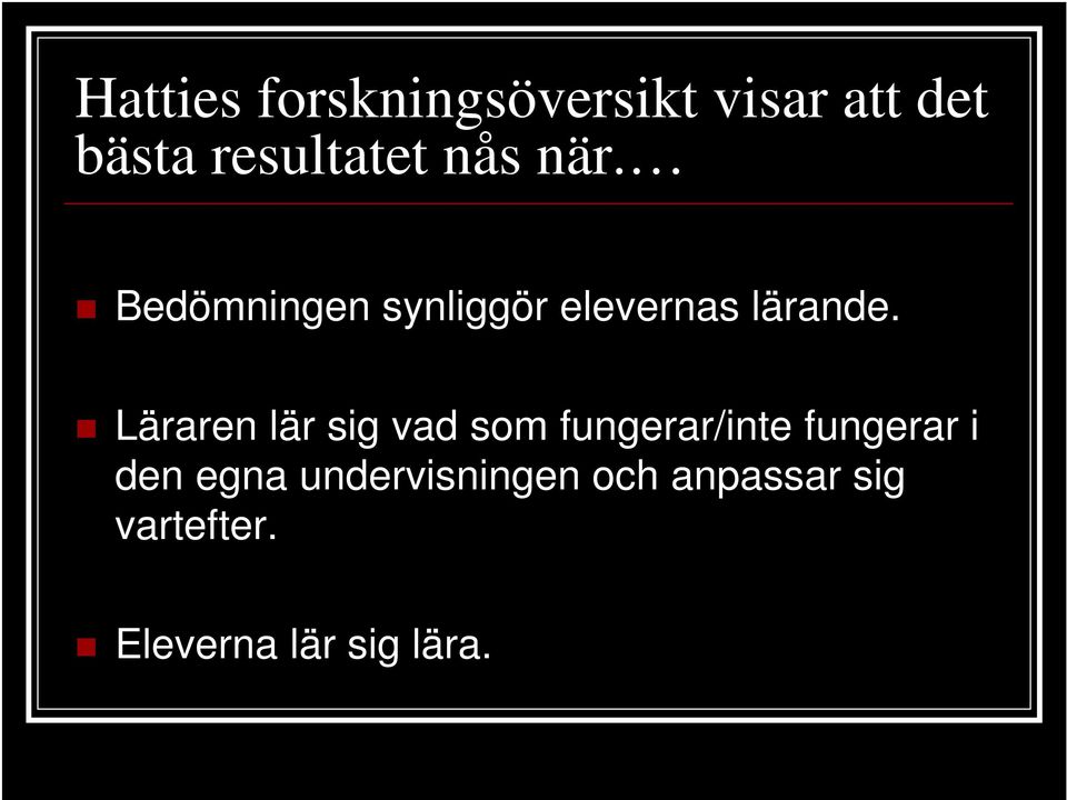 Läraren lär sig vad som fungerar/inte fungerar i den egna