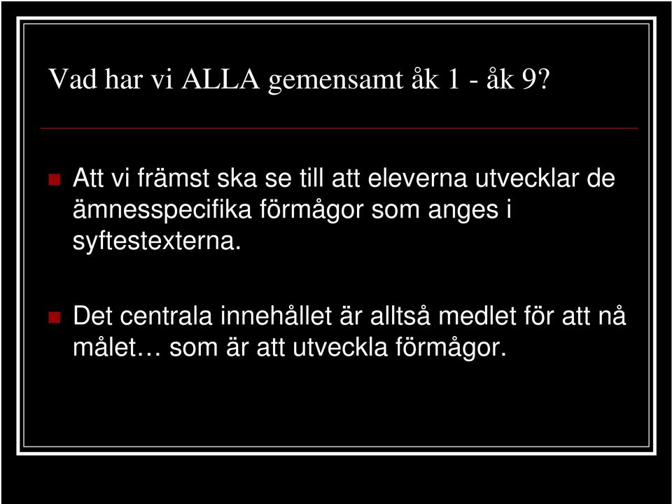 ämnesspecifika förmågor som anges i syftestexterna.