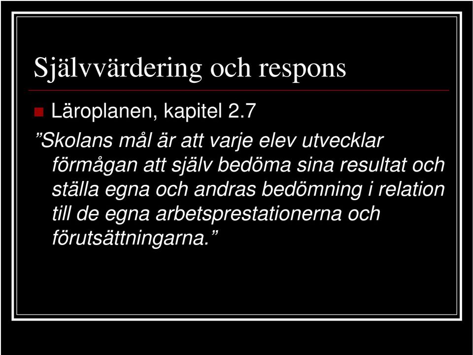 själv bedöma sina resultat och ställa egna och andras