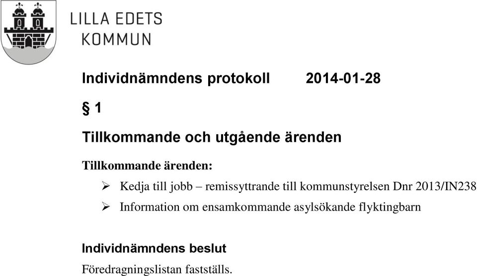 kommunstyrelsen Dnr 2013/IN238 Information om