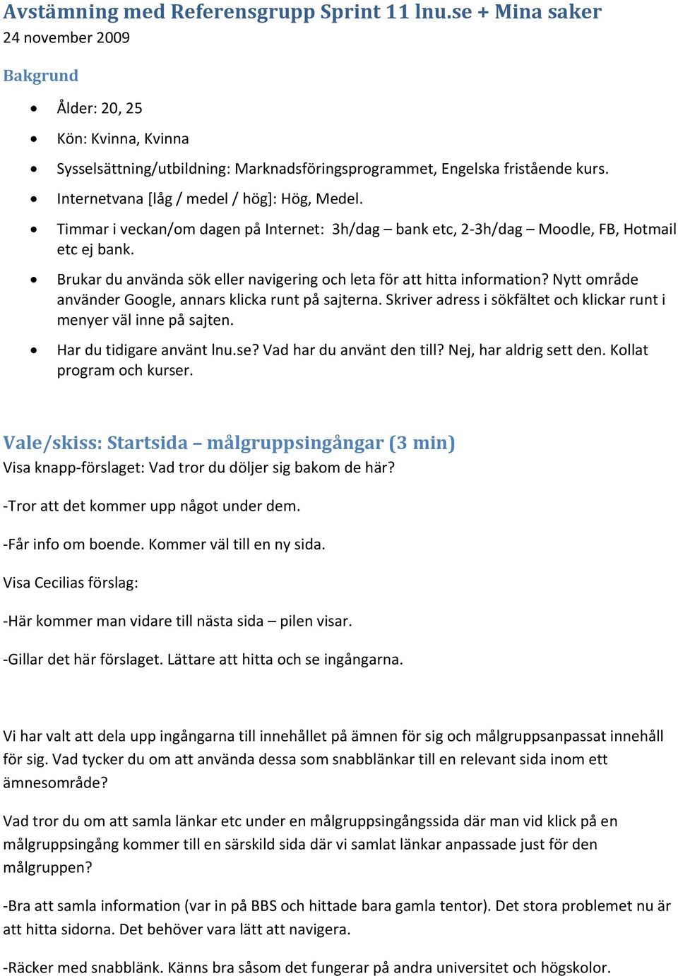 Brukar du använda sök eller navigering och leta för att hitta information? Nytt område använder Google, annars klicka runt på sajterna.