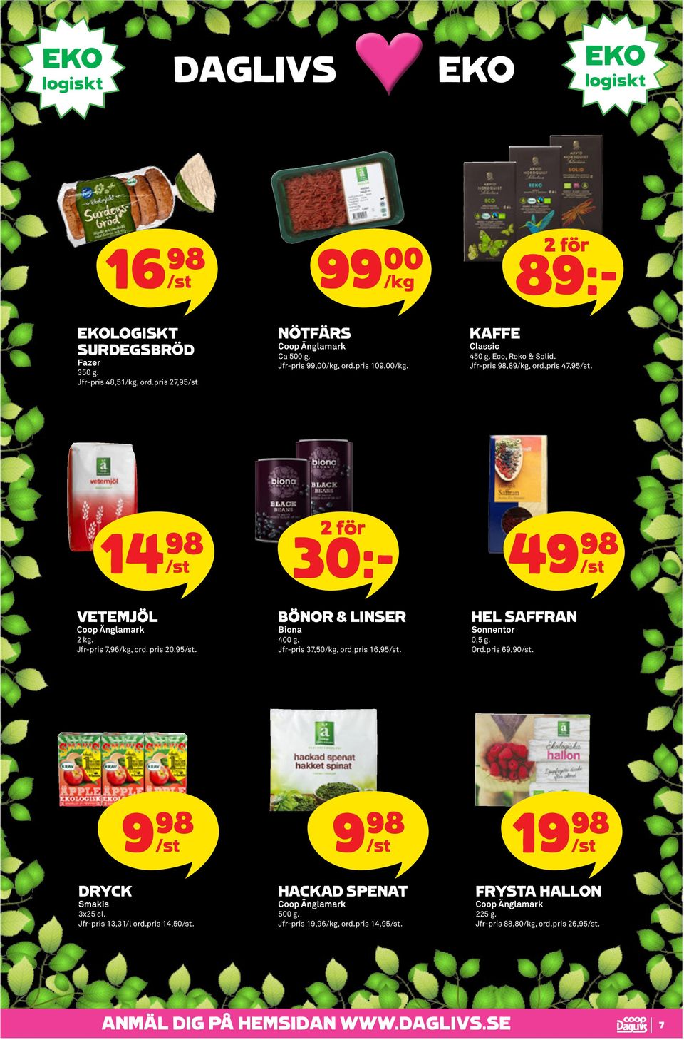 pris 20,95. 30:- BÖNOR & LINSER Biona 400 g. Jfr-pris 37,50, ord.pris 16,95. 49 98 HEL SAFFRAN Sonnentor 0,5 g. Ord.pris 69,90.