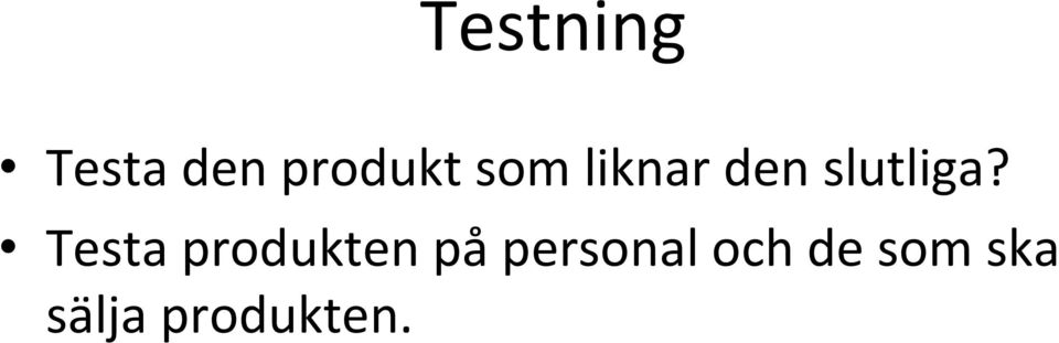 Testa produkten på personal