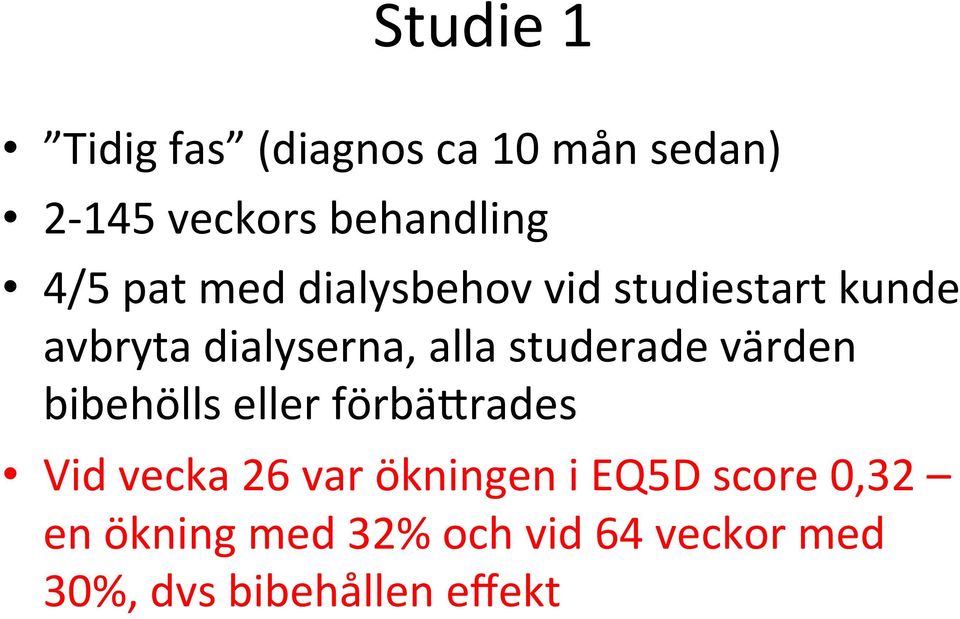 studerade värden bibehölls eller förbä@rades Vid vecka 26 var ökningen i