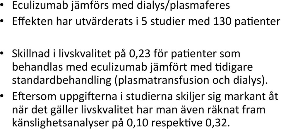 standardbehandling (plasmatransfusion och dialys).