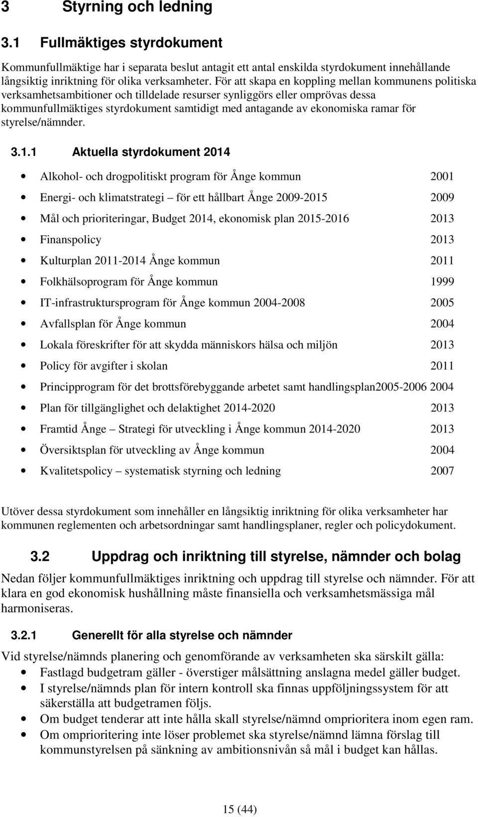 ekonomiska ramar för styrelse/nämnder. 3.1.