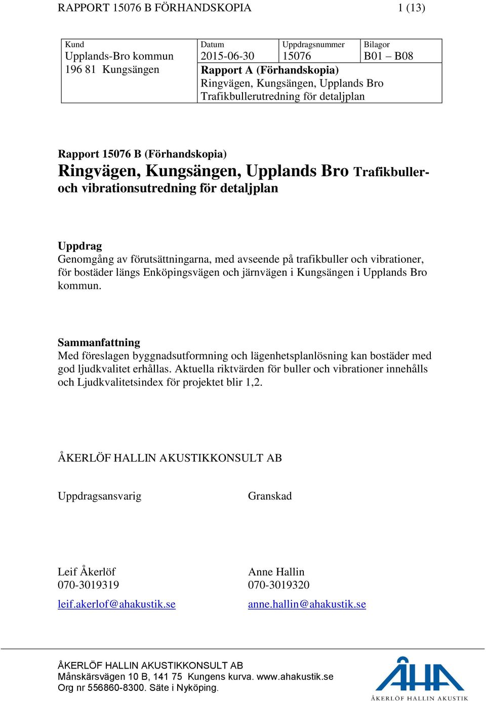 avseende på trafikbuller och vibrationer, för bostäder längs Enköpingsvägen och järnvägen i Kungsängen i Upplands Bro kommun.