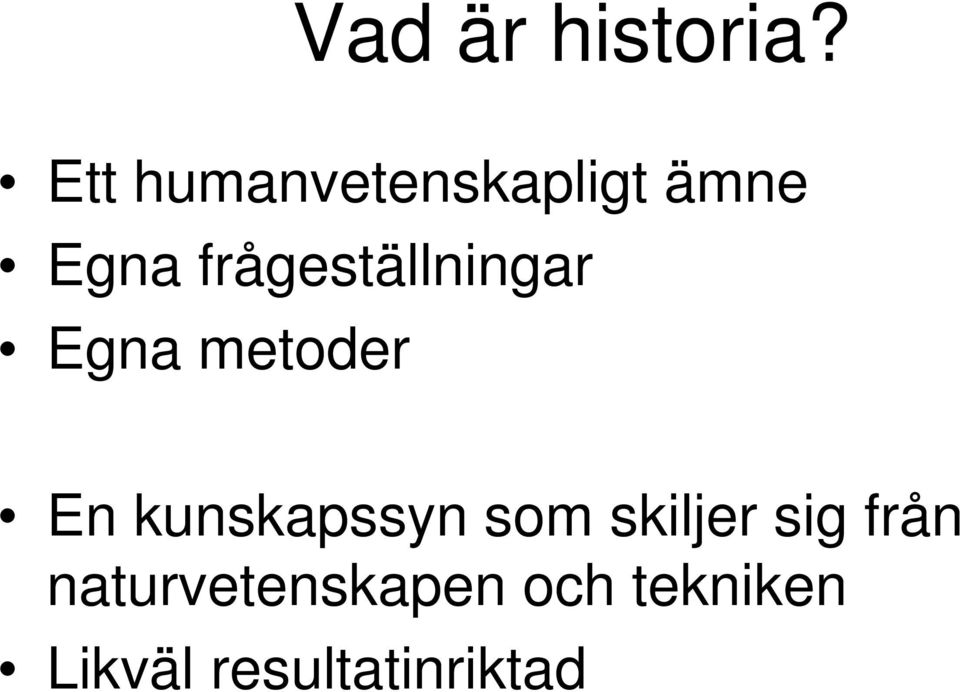 frågeställningar Egna metoder En