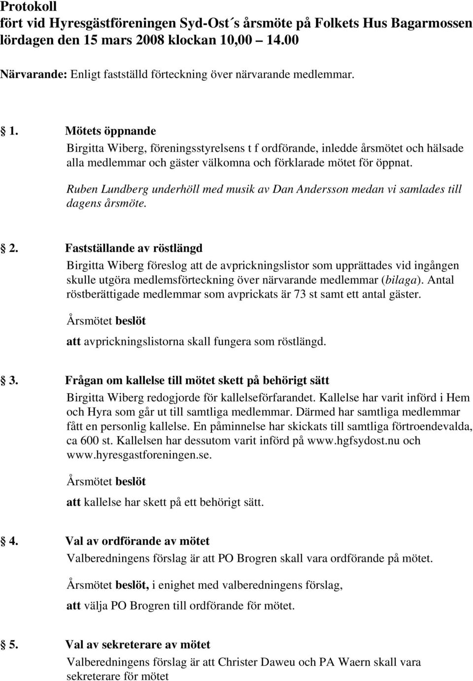 Ruben Lundberg underhöll med musik av Dan Andersson medan vi samlades till dagens årsmöte. 2.