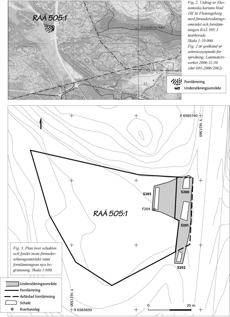 505:1 markerade. Skala 1:10 000. Fig. 2 är godkänd ur sekretessynpunkt för spridning.