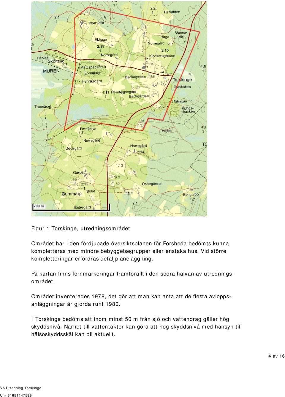 På kartan finns fornmarkeringar framförallt i den södra halvan av utredningsområdet.