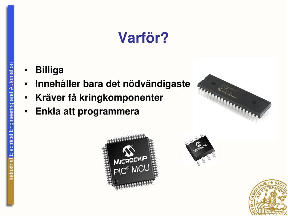 det nödvändigaste Kräver