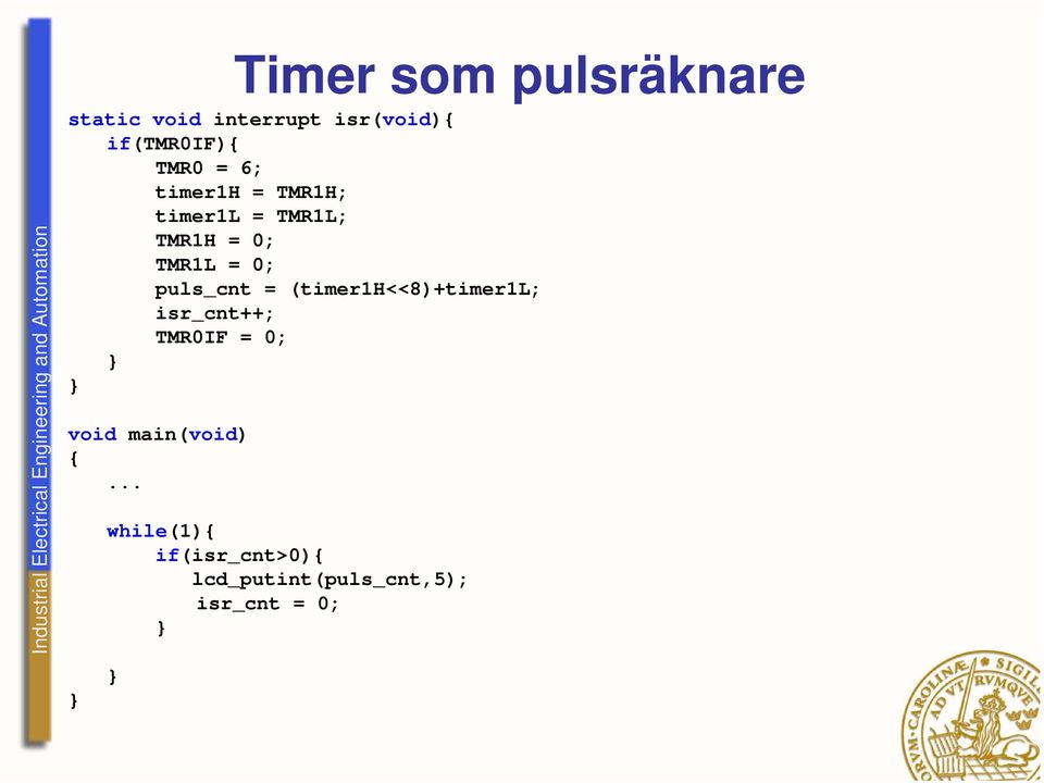 puls_cnt = (timer1h<<8)+timer1l; isr_cnt++; TMR0IF = 0; void