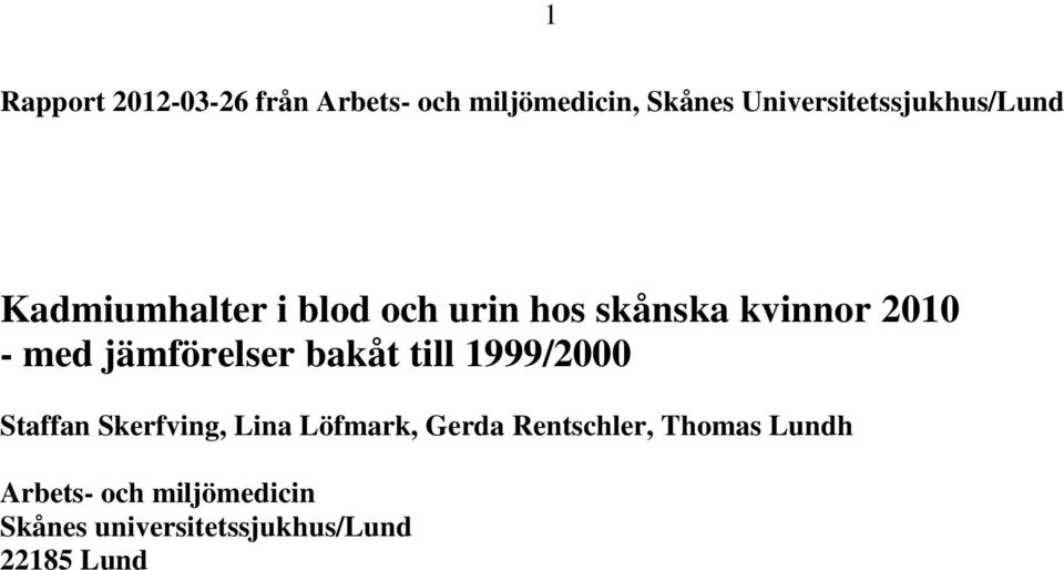 2010 - med jämförelser bakåt till 1999/2000 Staffan Skerfving, Lina Löfmark,