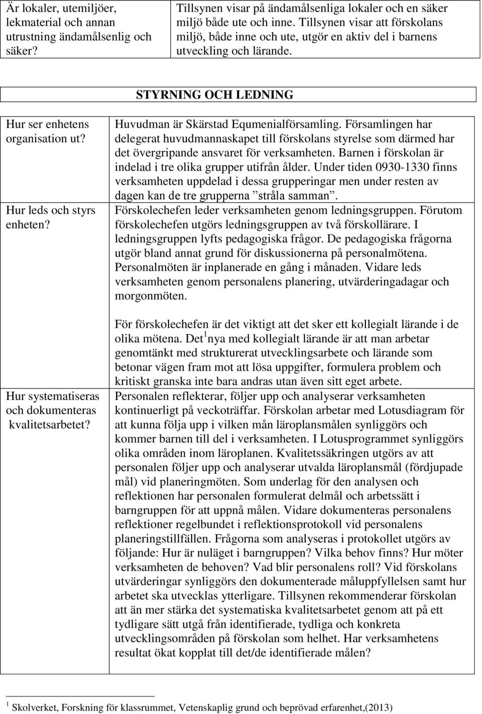 Hur systematiseras och dokumenteras kvalitetsarbetet? Huvudman är Skärstad Equmenialförsamling.