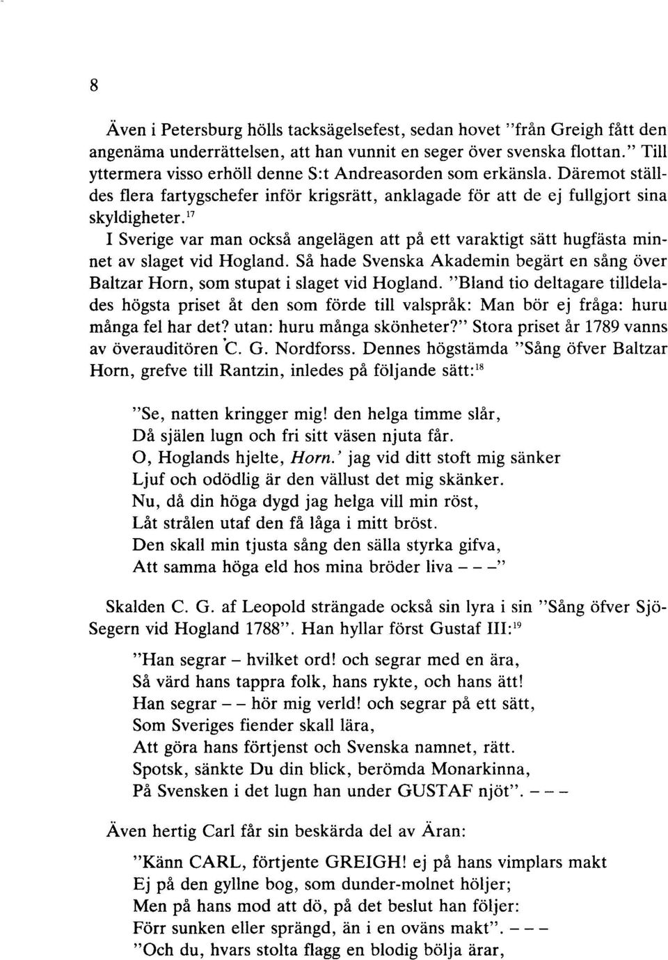 17 I Sverige var man också angelägen att på ett varaktigt sätt hugfästa minnet av slaget vid Hogland. Så hade Svenska Akademin begärt en sång över Baltzar Horn, som stupat i slaget vid Hogland.