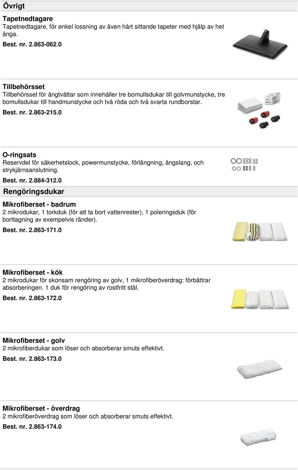 0 O-ringsats Reservdel för säkerhetslock, powermunstycke, förlängning, ångslang, och strykjärnsanslutning. Best. nr. 2.884-312.