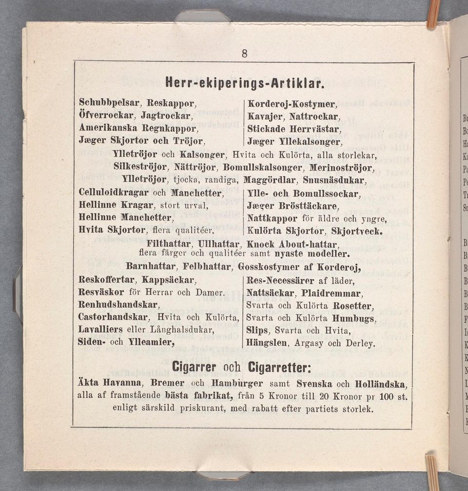 och Kalsonger, Hvita och Kulörta, alla storlekar, Silkeströjor, Nättrüior, Bomullskalsonger, Merinoströjor, Ylletröjor, tjocka, randiga, Maggördlar, Snusnäsdukar,.