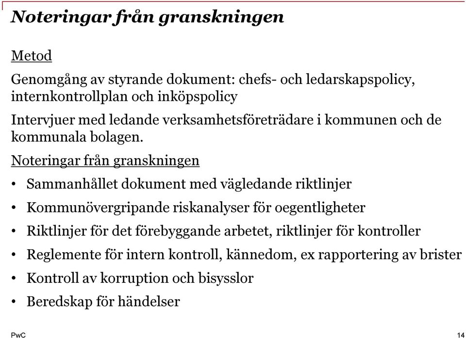 Noteringar från granskningen Sammanhållet dokument med vägledande riktlinjer Kommunövergripande riskanalyser för oegentligheter