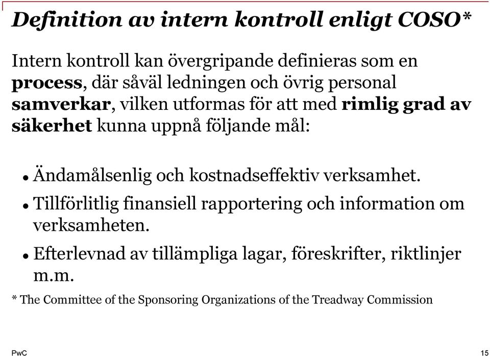 och kostnadseffektiv verksamhet. Tillförlitlig finansiell rapportering och information om verksamheten.