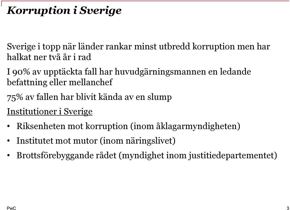 fallen har blivit kända av en slump Institutioner i Sverige Riksenheten mot korruption (inom