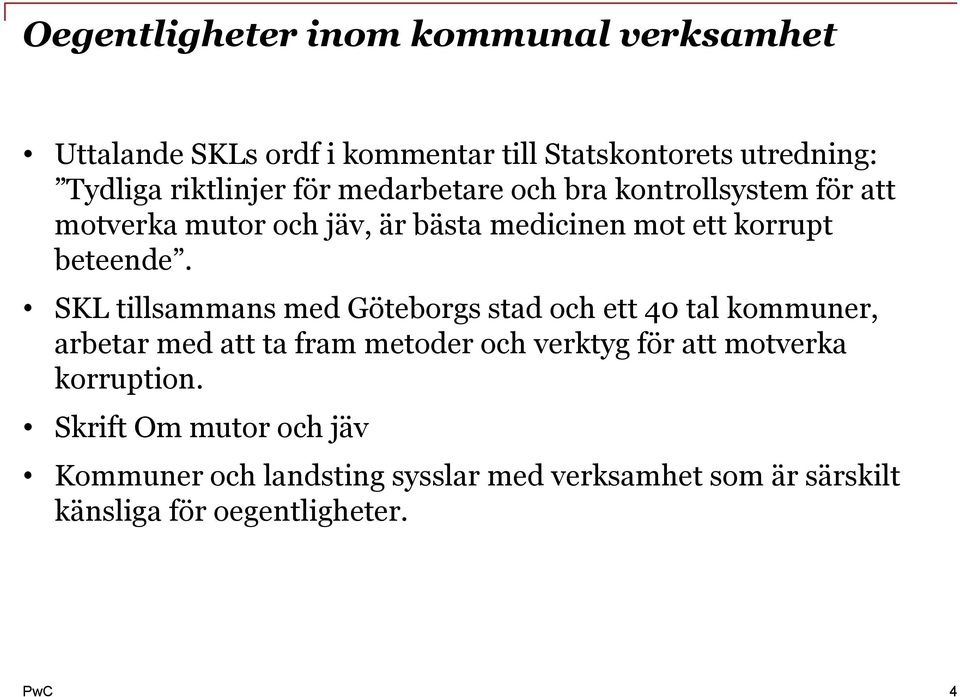 SKL tillsammans med Göteborgs stad och ett 40 tal kommuner, arbetar med att ta fram metoder och verktyg för att motverka