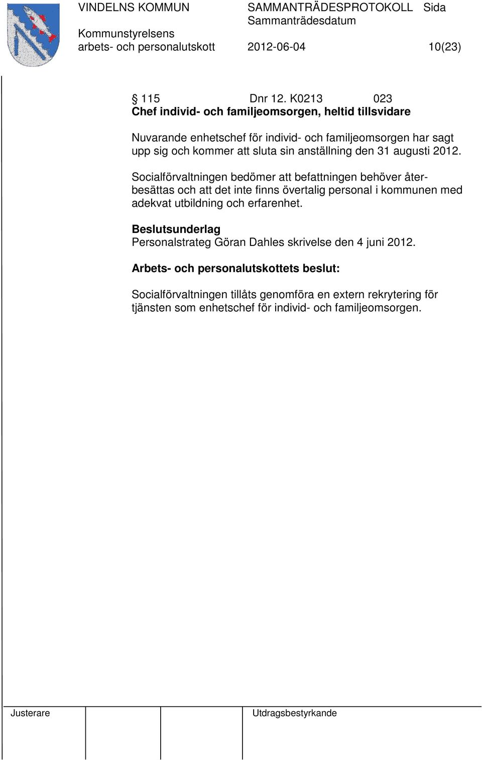 att sluta sin anställning den 31 augusti 2012.