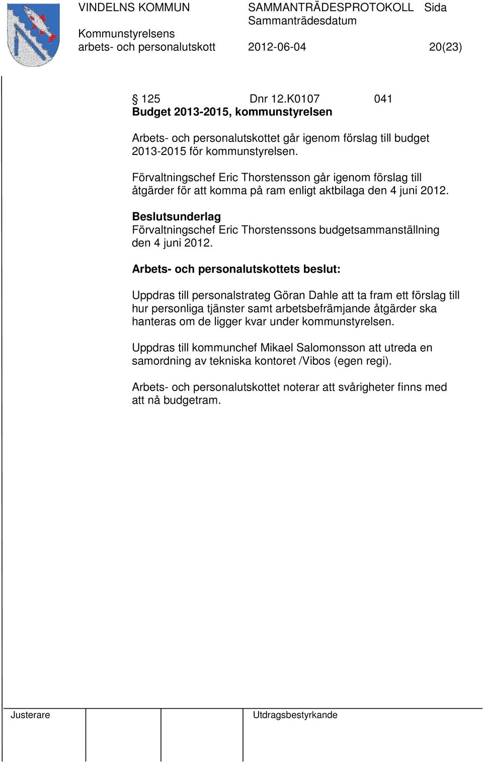 Förvaltningschef Eric Thorstensson går igenom förslag till åtgärder för att komma på ram enligt aktbilaga den 4 juni 2012.
