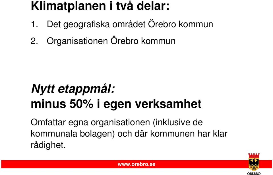 Organisationen Örebro kommun Nytt etappmål: minus 50% i