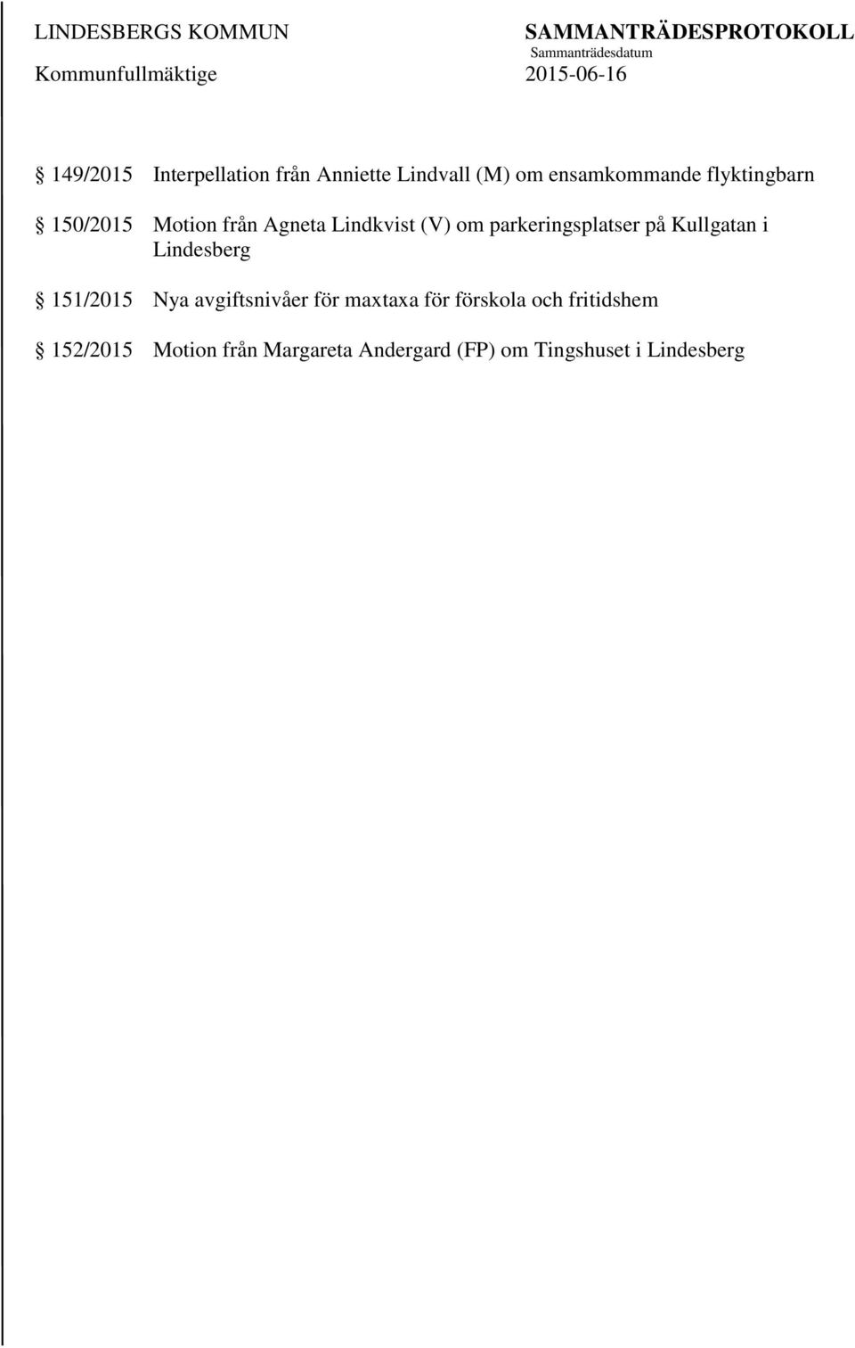 på Kullgatan i Lindesberg 151/2015 Nya avgiftsnivåer för maxtaxa för förskola