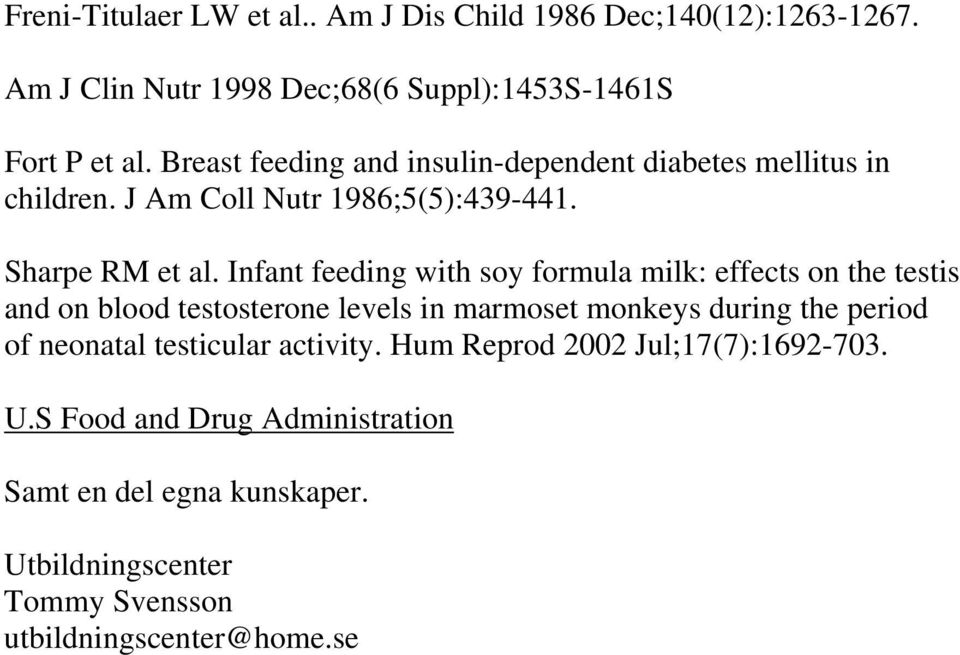 Infant feeding with soy formula milk: effects on the testis and on blood testosterone levels in marmoset monkeys during the period of neonatal